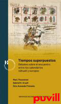 Tiempos superpuestos : Debates sobre el encuentro entre los calendarios nhuatl y europeo