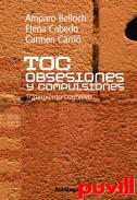 TOC, obsesiones y compulsiones : tratamiento cognitivo