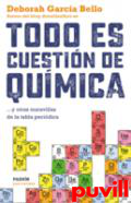 Todo es cuestin de qumica : y otras maravillas de la tabla peridica