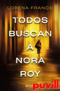 Todos buscan a Nora Roy