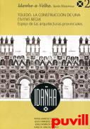 Toledo, a construccin de una Civitas Regia : espejo de las arquitecturas provinciales