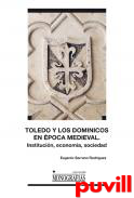 Toledo y los Dominicos en la poca medieval : instituciones, economa, sociedad