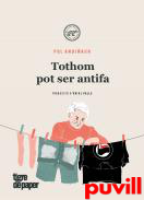 Tothom pot ser antifa : manual prctic per destruir el feixisme