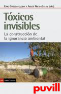 Txicos invisibles : la construccin de la ignorancia ambiental