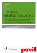 Trabajo, gnero e igualdad : un estudio jurdico-laboral tras diez aos de la aprobacin de la LO 3/2007 para la igualdad efectiva de mujeres y hombres