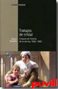 Trabajos de cristal : ensayos de historia de la ciencia, 1650-1900