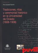 Tradiciones, ritos y ceremonial histrico en la Universidad de Oviedo (1608-1908)