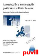Traduccin e interpretacin jurdicas en la Unin Europea : retos para la Europa de los ciudadanos