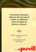 Transiciones laborales y reformas del mercado de trabajo : su influencia sobre el empleo de jvenes y mayores