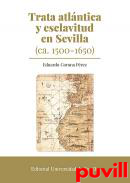 Trata atlntica y esclavitud en Sevilla (ca. 1500-1650)