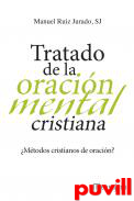 Tratado de la oracin mental cristiana : mtodos cristianos de oracin?