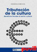 Tributacin de la cultura : Beneficios fiscales al sector cultural