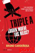 Triple A : quin mueve los hilos? : los secretos mejor guardados de la crisis