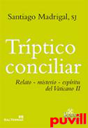 Trptico conciliar : relato, misterio, espritu del Vaticano II