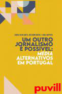 Um outro jornalismo  possvel : media alternativos em Portugal