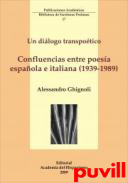 Un dilogo transpotico : 

confluencias entre poesa espaola e italiana (1939-1989)