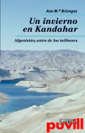 Un invierno en Kandahar : Afganistn, antes de los talibanes