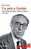 Un pas a l'ombra : vida de Josep Maria Vilaseca Marcet (1919-1995)