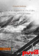 Un poeta espaol en Cuba : Manuel Altolaguirrre : sueos y realidades del primer impresor del exilio