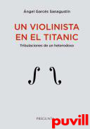 Un violinista en el Titanic : tribulaciones de un heterodoxo