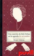 Una cancin de Bob Dylan en la agenda de mi madre