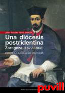 Una dicesis postridentina : Zaragoza (1577-1808) : Introduccin a su historia