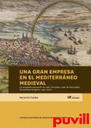 Una gran empresa en el Mediterrneo medieval : la compaa mercantil de Joan Torralba y Juan de Manariello (Barcelona-Zaragoza, 1430-1437)