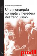 Una monarqua corrupta y heredera del franquismo