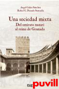 Una sociedad mixta : del Emirato Nazar al reino de Granada