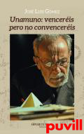 Unamuno : venceris pero no convenceris