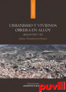 Urbanismo y vivienda obrera en Alcoy : siglos XIX y XX