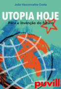 Utopia hoje : para a inveno do futuro