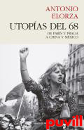 Utopas del 68 : de Pars y Praga a China y Mxico