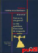 Valncia, capital de la Repblica (1936-1937), 2. Com es viu una guerra? : la vida quotidiana d'una ciutat de rereguarda