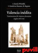 Valencia indita : testimonios de viajeros alemanes (siglos XVIII-XX)