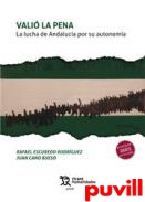 Vali la pena : la lucha de Andaluca por su autonoma