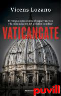 Vaticangate : El complot ultra contrael papaFrancisco y la manipulacin del prximo Cnclave