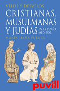 Velos y desvelos : cristianas, musulmanas 

y judas en la Espaa medieval
