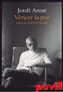 Vncer la por : Vida de Gabriel Ferrater