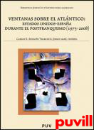 Ventanas sobre el Atlntico : Estados Unidos-Espaa durante el postfranquismo (1975-2008)