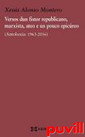 Versos dun fistor republicano, marxista, ateo e un pouco epicreo : (antoloxa: 1963-2016)
