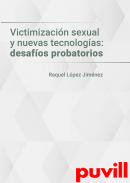 Victimizacin sexual y nuevas tecnologas : desafos probatorios