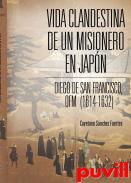 Vida clandestina de un misionero en Japn : Diego de San Francisco, ofm (1614-1632)