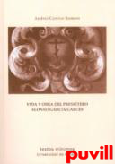 Vida y obra del presbtero Alonso Garca Garcs : 