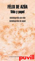 Vida y papel : Autobiografa sin vida ; Autobiografa de papel