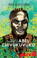 Vidas e mortes de Abel Chivukuvuku : uma biografia de Angola