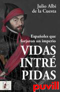 Vidas intrpidas : Espaoles que forjaron un imperio