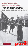 Vidas truncadas : historias de violencia en la Espaa de 1936