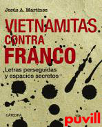 Vietnamitas contra Franco : letras perseguidas y espacios secretos