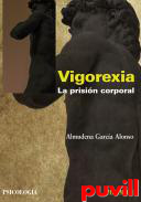 Vigorexia : la prisin corporal